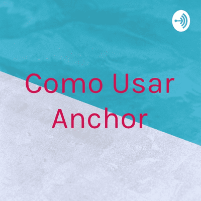 Como Usar Anchor