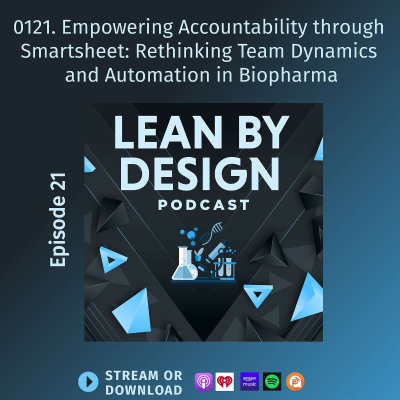 episode 0121. Empowering Accountability through Smartsheet: Rethinking Team Dynamics and Automation in Biopharma artwork