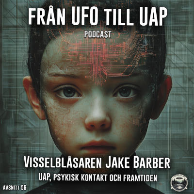 episode Visselblåsaren Jake Barber – UAP, Psykisk Kontakt och Framtiden - Avsnitt 56 artwork