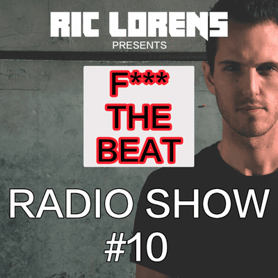 episode #10 RADIO SHOW by Ric Lorens . "F*** The Beat" artwork