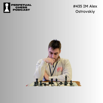 episode EP 435- IM Alex Ostrovskiy on Opening Prep, Norm Tournaments, and His Core Chess Improvement Advice & artwork