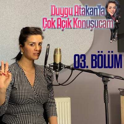 episode Duygu Atakan'la Çok Açık Konuşucam "Aşk Evliliği Mi? Mantık Evliliği Mi? Hiç Evlilik Mi?" | Bölüm 3 artwork