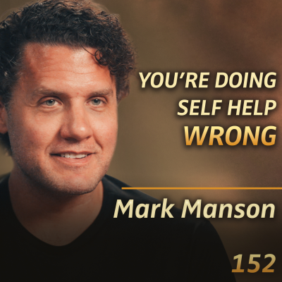 episode E152 - Mark Manson: Life Advice that Doesn’t Suck: Happiness, Identity & Success artwork