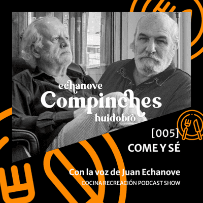 episode Come y sé - Con Juan Echanove - [005] - fernandohuidobro.com artwork