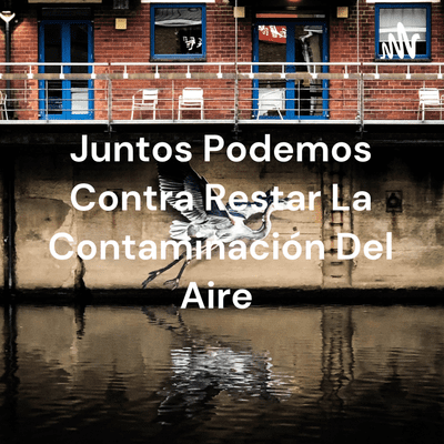 Juntos Podemos Contra Restar La Contaminación Del Aire