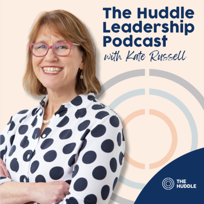 The Huddle Leadership Podcast with Kate Russell