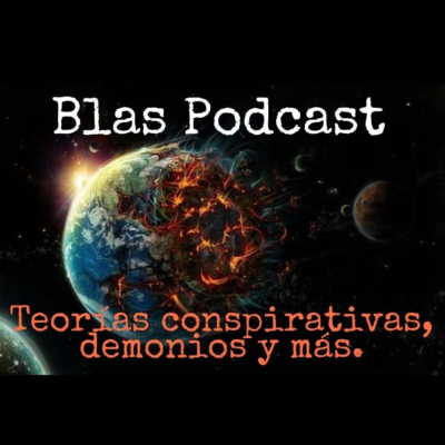 episode Teorías conspirativas, demonios y más | Blas Podcast artwork