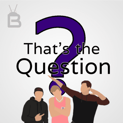 That’s The Question