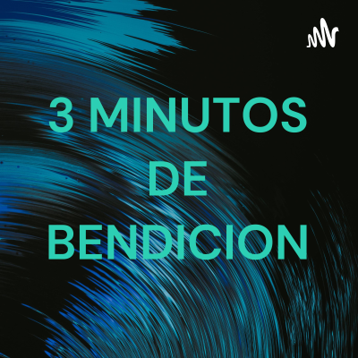 3 MINUTOS DE BENDICION