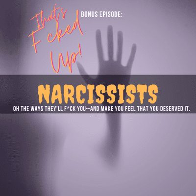 episode BONUS: The F*ckery of Narcissists artwork