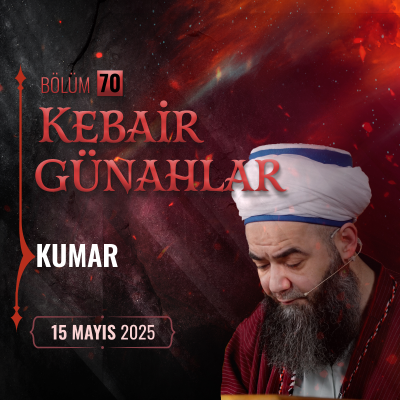 episode Kebâir Günahlar 70. Bölüm (On Üçüncü En Büyük Günah: Kumar) 15 Mayıs 2025 artwork
