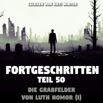 episode Fortgeschritten: Die Grabfelder von Luth Nomor (01) | Creepypasta (Hörbuch Horror deutsch) artwork