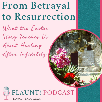 episode From Betrayal to Resurrection: What the Easter Story Teaches Us About Healing After Infidelity artwork