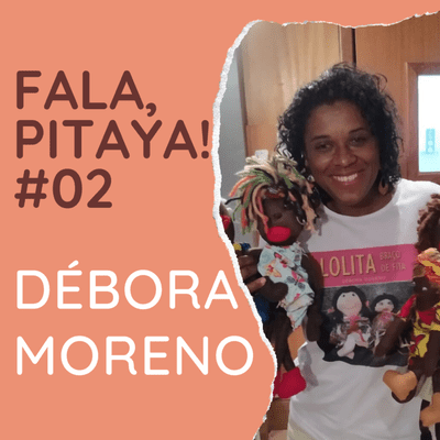 episode Fala, Pitaya! 02 - Débora Moreno artwork