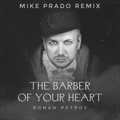 episode Roman Petrov - The barber of your heart (Mike Prado Remix) artwork