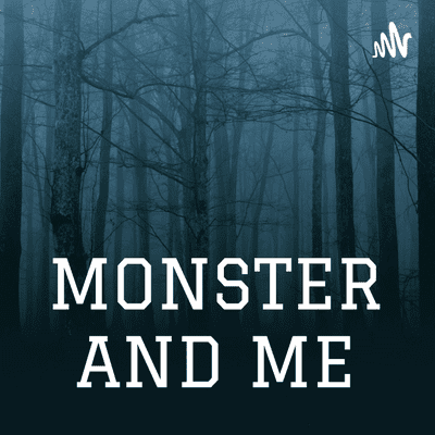 MONSTER AND ME