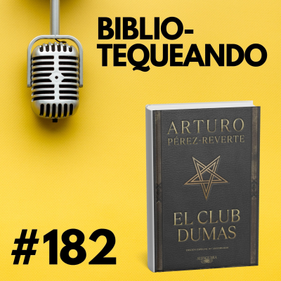 episode 182 - ¿Qué si el Diablo está en los libros? El Club Dumas de Arturo Pérez Reverte: Literatura, satanismo y la obsesión por el saber prohibido artwork