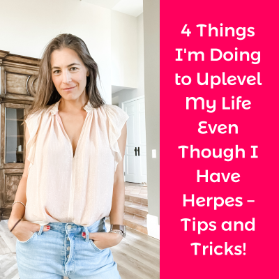 episode 4 Things I'm Doing to Uplevel My Life Even Though I Have Herpes – Tips and Tricks! artwork