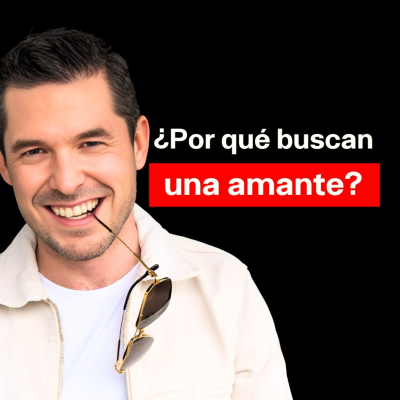 episode ¿Por qué los hombres buscan una amante? | Jorge Lozano H. artwork