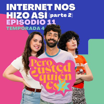 episode Internet nos hizo así (parte 2) | Pero ¿usted quién es? 4x11 artwork