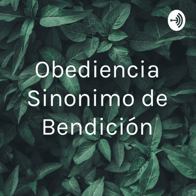 Obediencia Sinonimo de Bendición