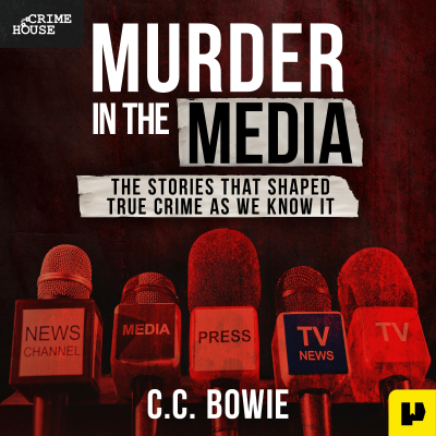 episode Presenting “Murder in the Media”: A Crime House Original Audiobook artwork
