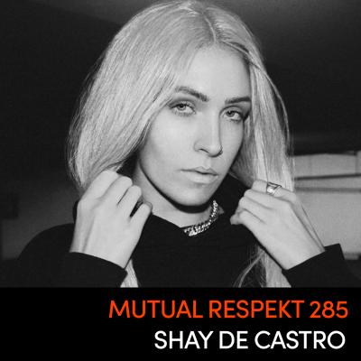 episode Mutual Respekt 285 with Shay De Castro artwork