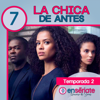 episode La Chica de Antes (The Girl Before) REVIEW | Ensériate (2x07) artwork
