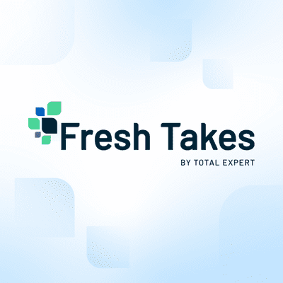 Fresh Takes by Total Expert