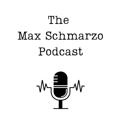 The Max Schmarzo Podcast