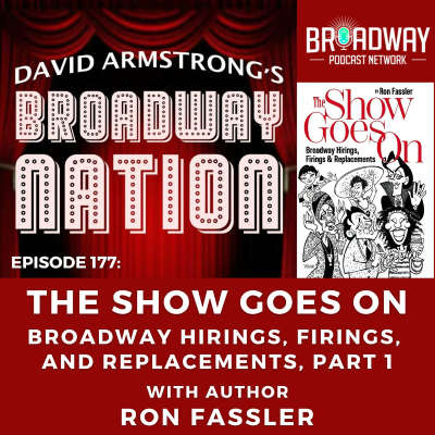 episode Episode 177: THE SHOW GOES ON — BROADWAY HIRINGS, FIRINGS, AND REPLACEMENTS, part 1 artwork