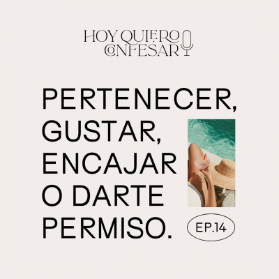 episode Ep14 Pertenecer, gustar, encajar o darte permiso artwork