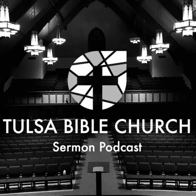 Tulsa Bible Church: Sermons