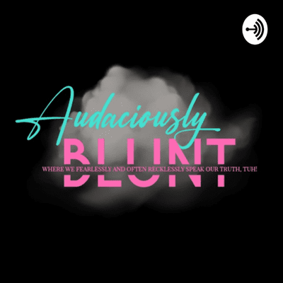 Audaciously Blunt