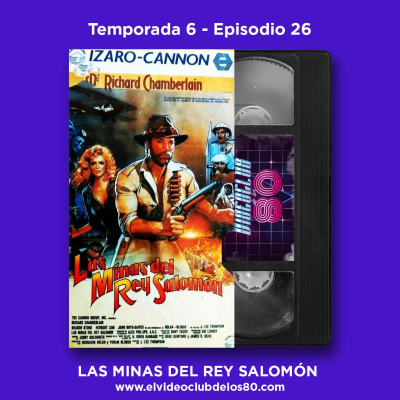 episode 06x26 - El Videoclub de los 80 - Las minas del rey Salomón artwork