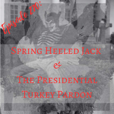 episode Spring Heeled Jack & The Presidential Turkey Pardon artwork