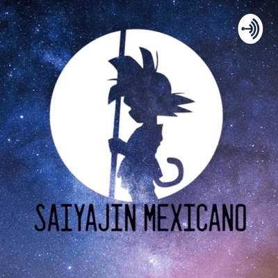 Saiyajin Mexicano Podcast