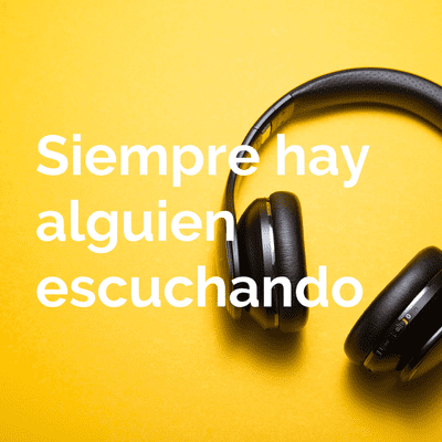 Siempre hay alguien escuchando