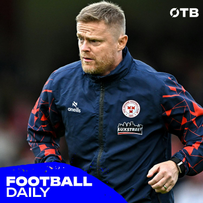 episode Football Daily | Writing on the wall for Duff's Shelbourne, 'A massive blow to the LOI', and Real Madrid's Rüdiger reports racial abuse artwork