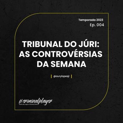 episode CRIMINAL PLAYER #289 | TRIBUNAL DO JÚRI: AS CONTROVÉRSIAS DA SEMANA artwork