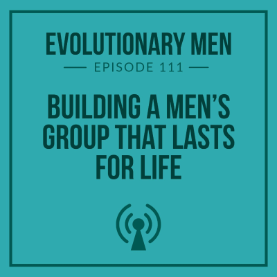 episode Building a Men’s Group That Lasts for Life artwork