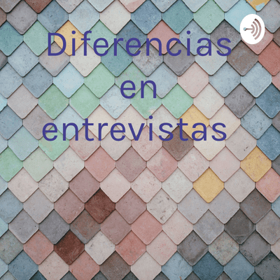 episode Diferencias en entrevistas artwork