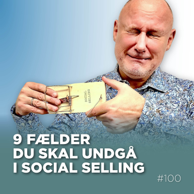 episode 9 fælder du skal undgå i social selling – og hvad du skal gøre i stedet artwork