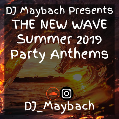 episode Party Anthems (DJ Maybach Presents: THE NEW WAVE - Summer 2019) artwork