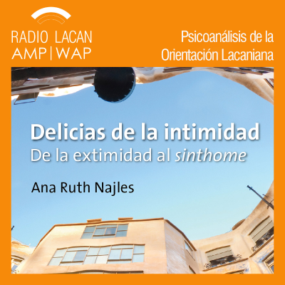 RadioLacan.com | Presentación del libro "Delicias de la intimidad. De la extimidad al sinthome" de Ana Ruth Najles en la Biblioteca de Orientación Lacaniana de la ELP- Bilbao.