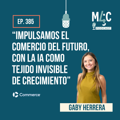 episode Commerce: Analizamos el nuevo ecosistema alrededor de BigCommerce, con Gaby Herrera [385] artwork