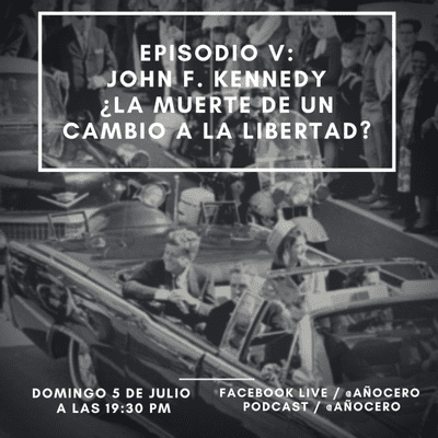 episode EPISODIO V: JOHN F. KENNEDY ¿LA MUERTE DE UN CAMBIO A LA LIBERTAD? artwork