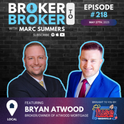 episode Broker to Broker Podcast: Bryan Atwood – Ep 218 artwork