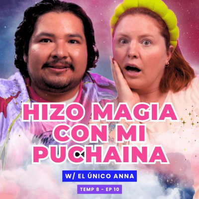episode ¡Hizo Magia Con Mi Puchaina! 😭 Ft. - T8E10 #podcast #chismes artwork