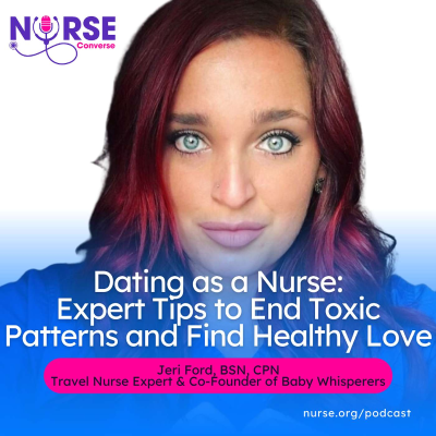 episode Dating as a Nurse: Expert Tips to End Toxic Patterns and Find Healthy Love (With Jeri Ford and Danielle Palomares) artwork